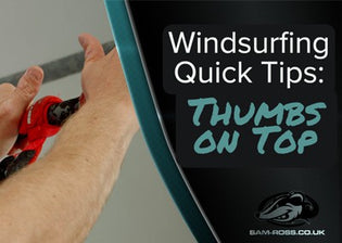  Thumbs on top – Windsurfing tip